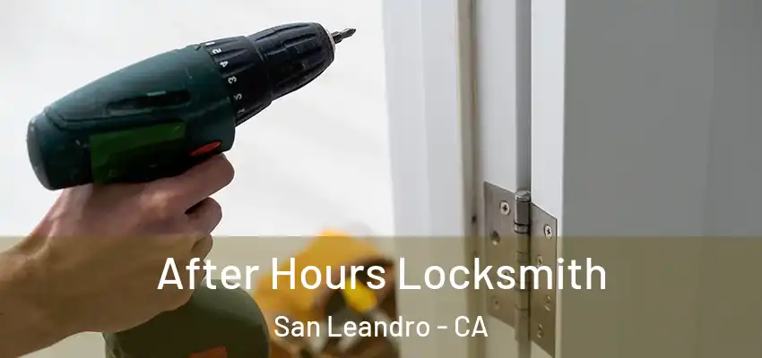 After Hours Locksmith San Leandro - CA