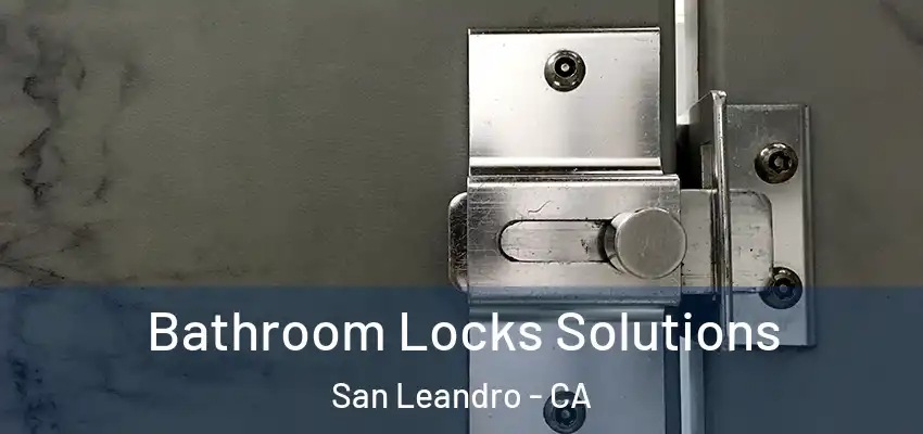Bathroom Locks Solutions San Leandro - CA