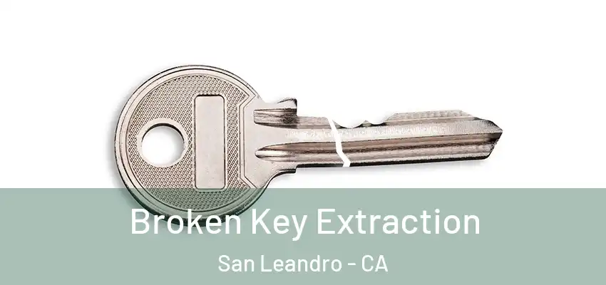 Broken Key Extraction San Leandro - CA