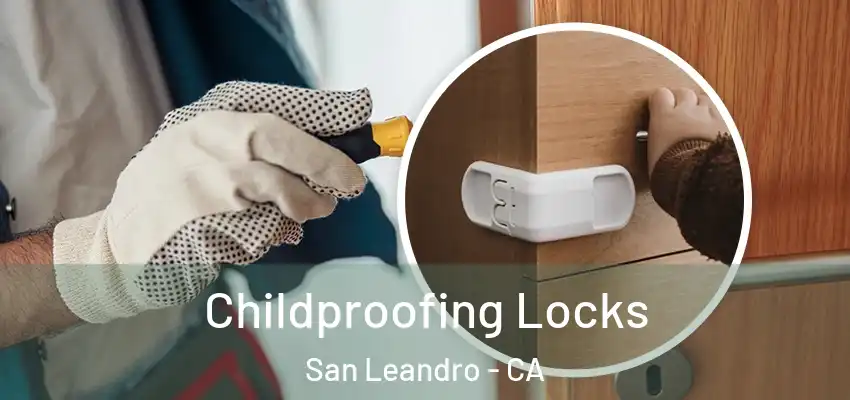 Childproofing Locks San Leandro - CA