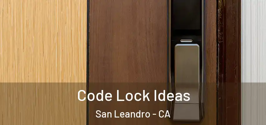  Code Lock Ideas San Leandro - CA