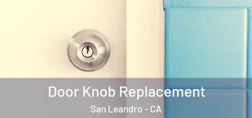 Door Knob Replacement San Leandro - CA