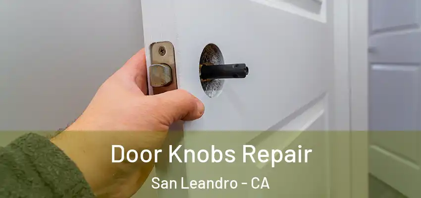  Door Knobs Repair San Leandro - CA