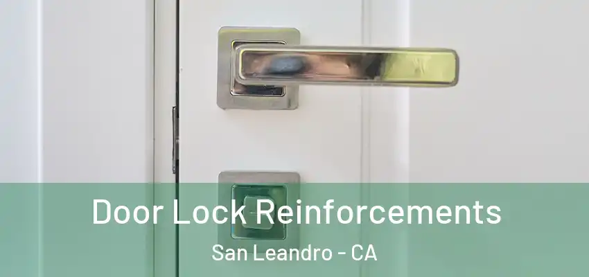 Door Lock Reinforcements San Leandro - CA