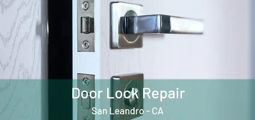 Door Lock Repair San Leandro - CA