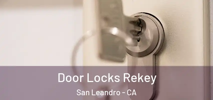 Door Locks Rekey San Leandro - CA