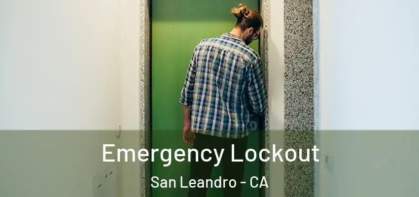 Emergency Lockout San Leandro - CA