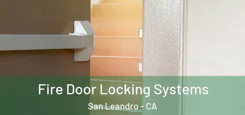 Fire Door Locking Systems San Leandro - CA