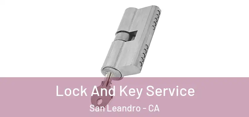 Lock And Key Service San Leandro - CA