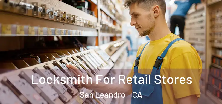  Locksmith For Retail Stores San Leandro - CA