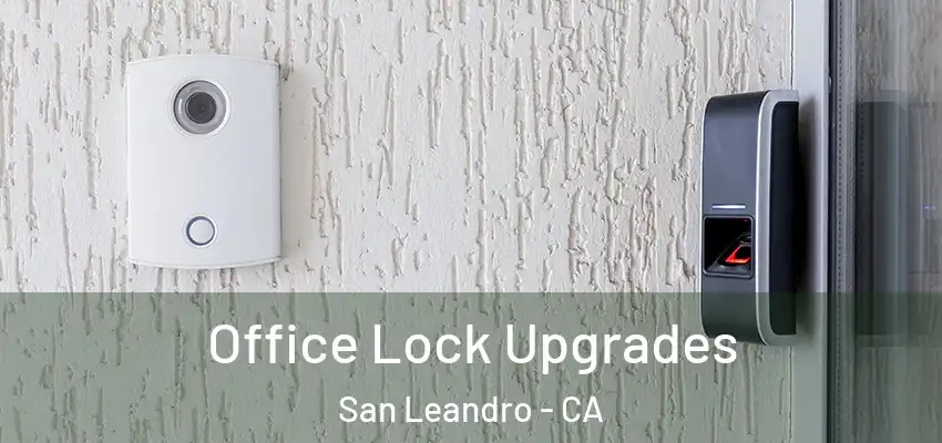 Office Lock Upgrades San Leandro - CA