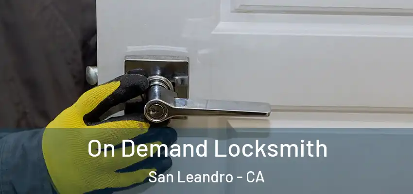 On Demand Locksmith San Leandro - CA