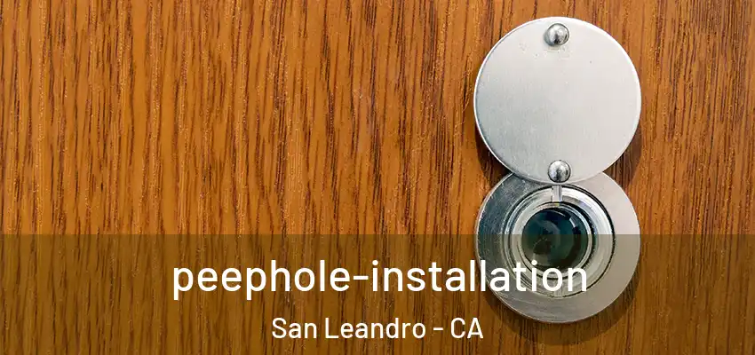 peephole-installation San Leandro - CA