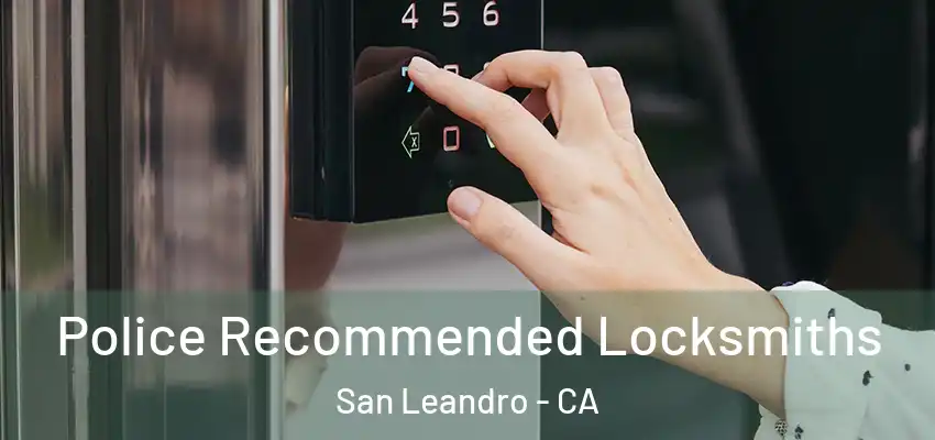 Police Recommended Locksmiths San Leandro - CA