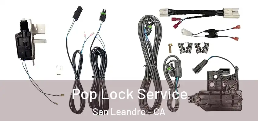 Pop Lock Service San Leandro - CA