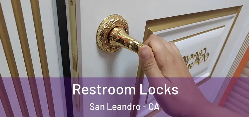 Restroom Locks San Leandro - CA