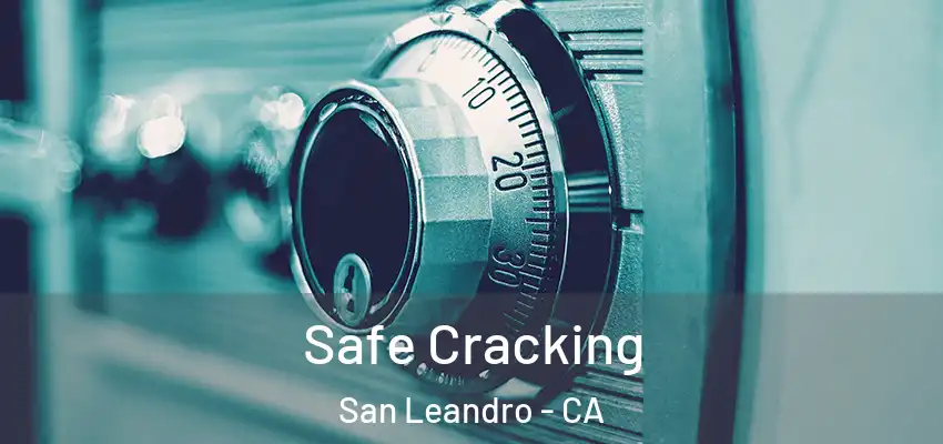 Safe Cracking San Leandro - CA